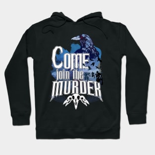 Come join the murder Hoodie